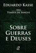 Sobre guerras e deuses - Eduardo Kasse