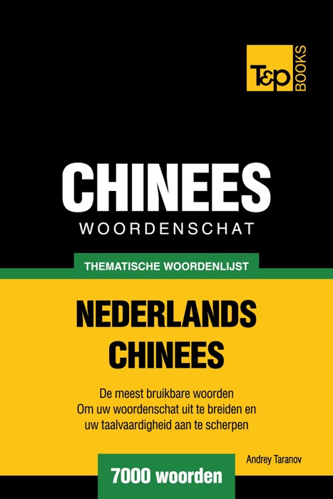 Thematische woordenschat Nederlands-Chinees: 7000 woorden