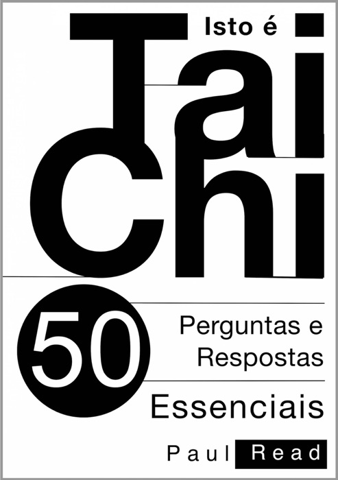 Isto É Tai Chi:  50 Perguntas E Respostas Essenciais