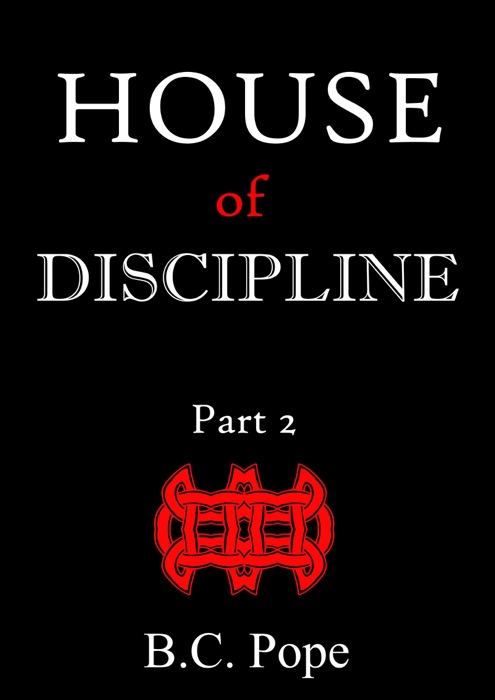 House of Discipline Part 2