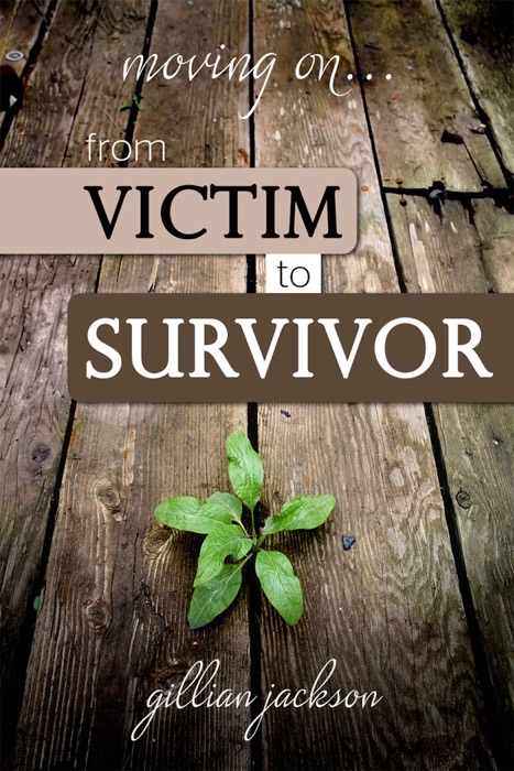 Moving On... From Victim to Survivor