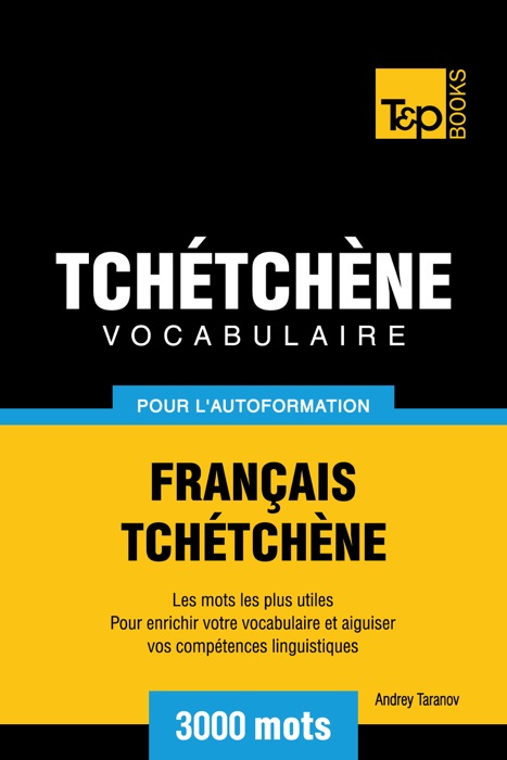 Vocabulaire Français-Tchétchène pour l'autoformation: 3000 mots