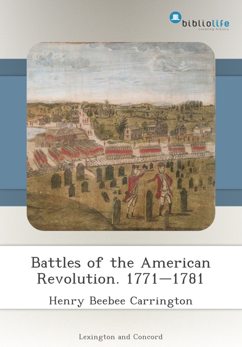 Battles of the American Revolution. 1771–1781