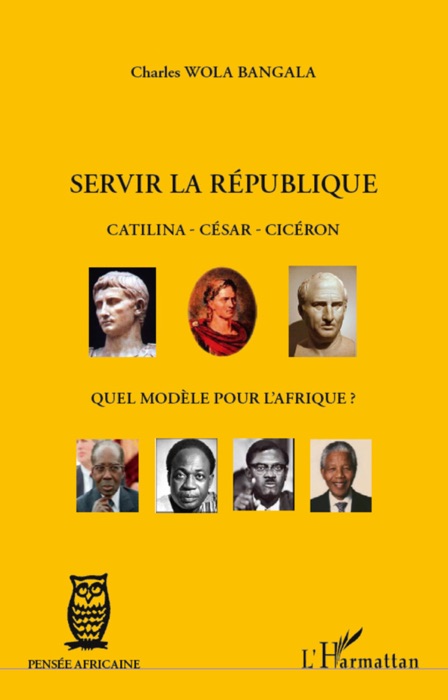 Servir la république: Catilina - César - Cicéron
