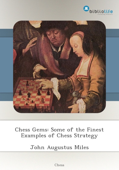 Chess Gems: Some of the Finest Examples of Chess Strategy