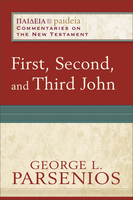 First, Second, and Third John (Paideia: Commentaries on the New Testament)