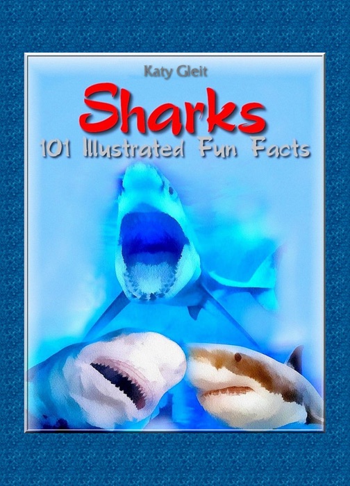 Sharks: 100 Illustrated Fun Facts