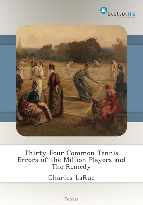 Thirty-Four Common Tennis Errors of the Million Players and The Remedy