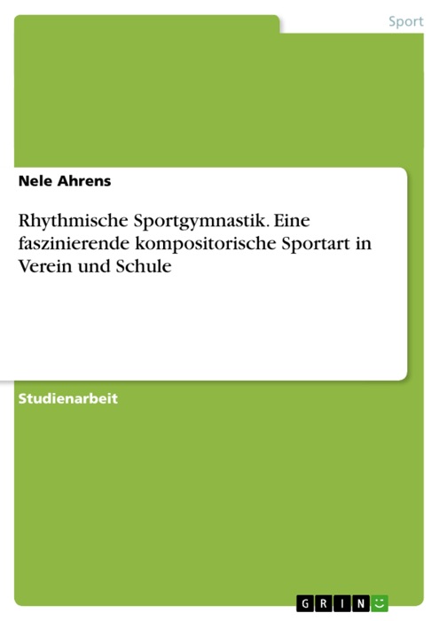 Rhythmische Sportgymnastik. Eine faszinierende kompositorische Sportart in Verein und Schule