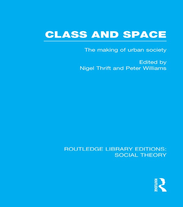 Class and Space (RLE Social Theory)