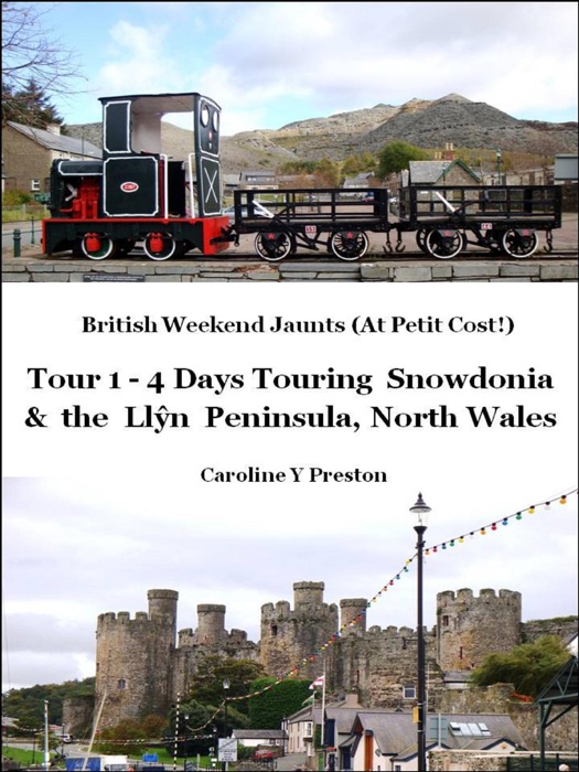 British Weekend Jaunts: Tour 1 - 4 Days Touring Snowdonia and the Llŷn Peninsula North Wales