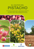 El cultivo del pistacho - José Francisco Couceiro López, Julián Guerrero Villaseñor, Mari Carmen Gijón López, Alfonso Moriana Elvira, David Pérez López & Marina Rodríguez de Francisco