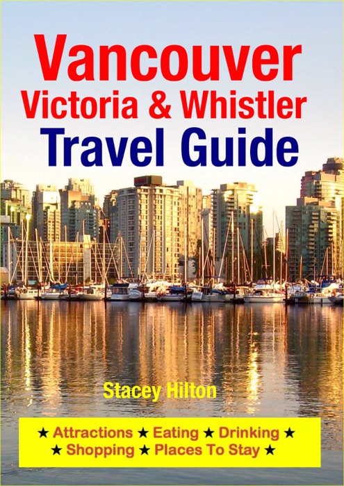 Vancouver, Victoria & Whistler Travel Guide