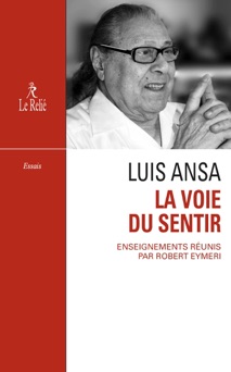 La Voie du sentir : Transcription de l'enseignement oral de Luis Ansa - Robert Eymeri