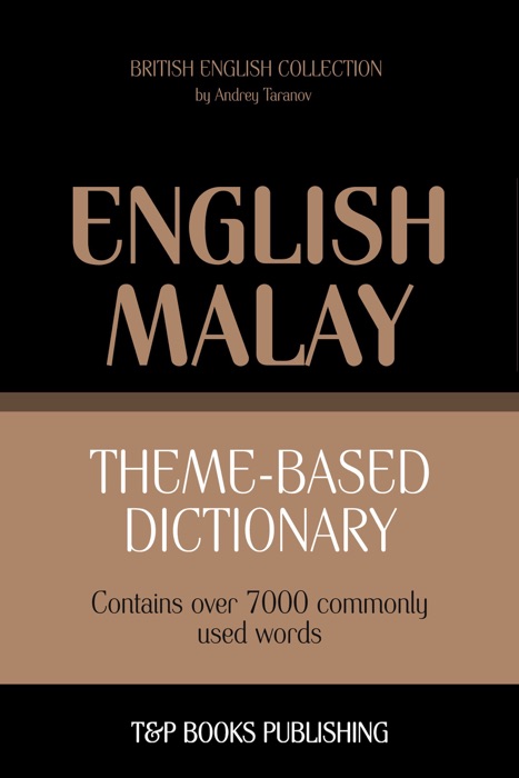 Theme-based dictionary: British English-Malay - 7000 words