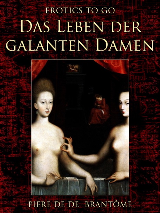 Das Leben der galanten Damen