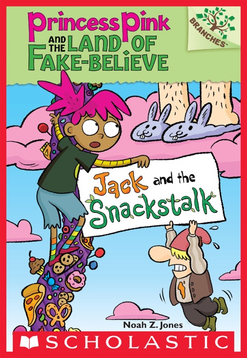 Jack and the Snackstalk: A Branches Book (Princess Pink and the Land of Fake-Believe #4)