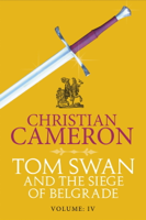 Christian Cameron - Tom Swan and the Siege of Belgrade: Part Four artwork
