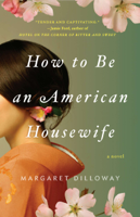 Margaret Dilloway - How to Be an American Housewife artwork