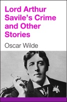 Lord Arthur Savile's Crime and Other Stories