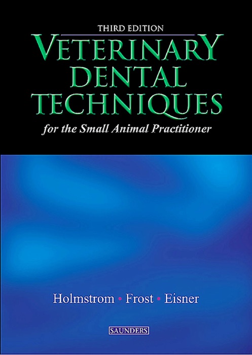 Veterinary Dental Techniques for the Small Animal Practitioner - E-Book