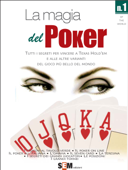 La magia del Poker - Tutti i segreti per vincere a texas Hold’em e alle altre varianti del gioco più bello del mondo - Sal Esmeralda