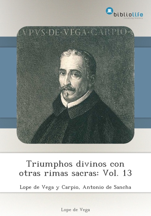 Triumphos divinos con otras rimas sacras: Vol. 13