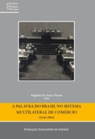 Palavra do Brasil no Sistema Multilateral de Comércio