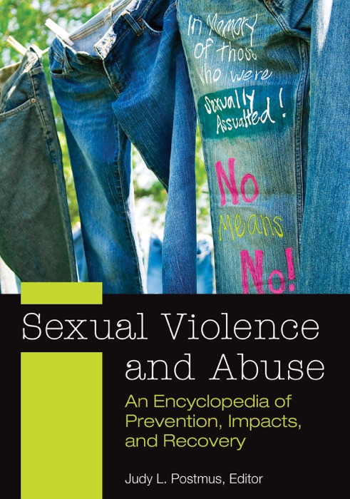 Sexual Violence and Abuse: An Encyclopedia of Prevention, Impacts, and Recovery