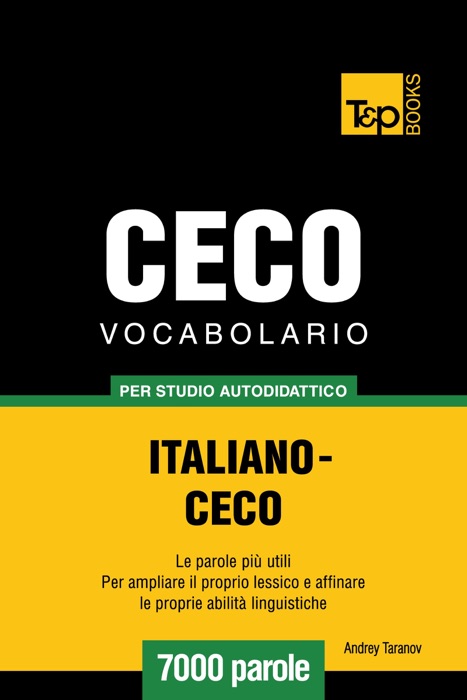 Vocabolario Italiano-Ceco per studio autodidattico: 7000 parole