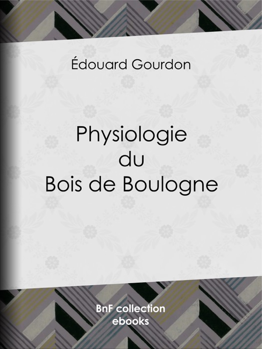 Physiologie du Bois de Boulogne