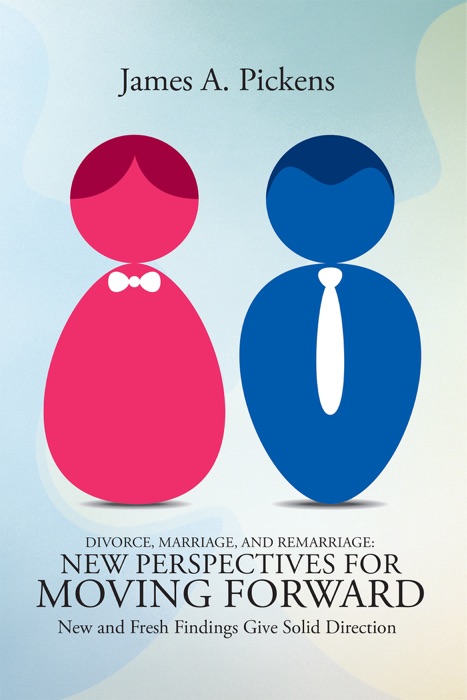 Divorce, Marriage, and Remarriage: New Perspectives for Moving Forward