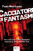 Cacciatori di fantasmi - Fabio Monteduro