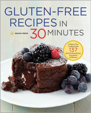 Read & Download Gluten-Free Recipes in 30 Minutes: A Gluten-Free Cookbook with 137 Quick & Easy Recipes Prepared in 30 Minutes Book by Shasta Press Online