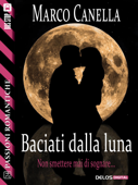 Baciati dalla luna - Marco Canella