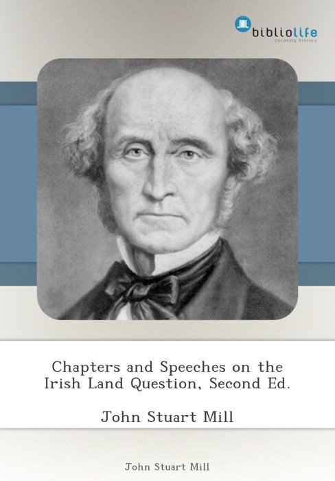 Chapters and Speeches on the Irish Land Question, Second Ed.