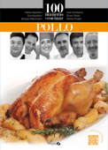 100 Maneras de Cocinar Pollo - Karlos Arguiñano, Eva Arguiñano, Enrique Fleischmann, Iwao Komiyama, Bruno Oteiza & Ramón Roteta