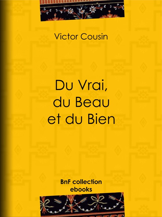 Du Vrai, du Beau et du Bien