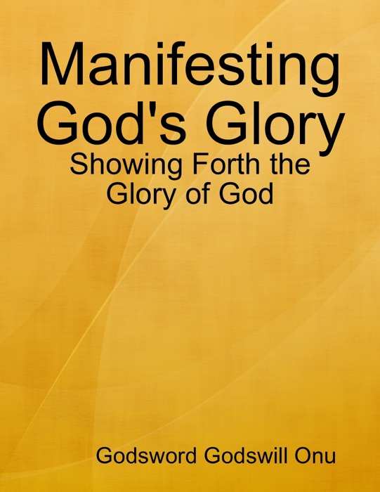 Manifesting God's Glory