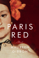 Maureen Gibbon - Paris Red: A Novel artwork