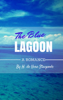 The Blue Lagoon - Henry De Vere Stacpoole