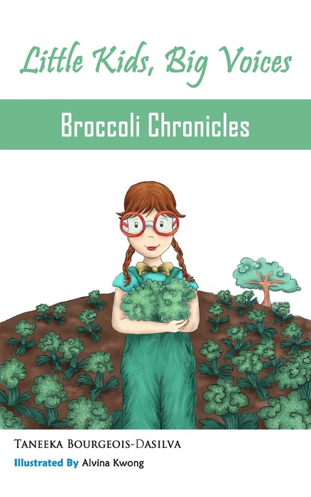 Broccoli Chronicles (Little Kids, Big Voices, Book 1)