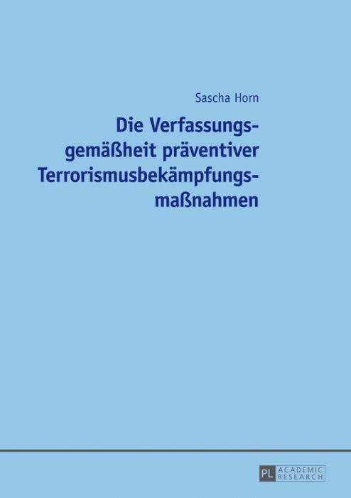 Die Verfassungsgemäßheit präventiver Terrorismusbekämpfungsmaßnahmen