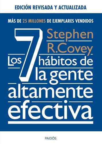 Los 7 hábitos de la gente altamente efectiva. Ed. revisada y actualizada