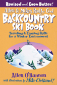 Allen & Mike's Really Cool Backcountry Ski Book, Revised and Even Better! - Allen O'Bannon