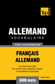 Vocabulaire Français-Allemand pour l'autoformation: 5000 mots - Andrey Taranov