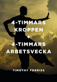 4-timmarskroppen + 4 timmars arbetsvecka - Timothy Ferriss