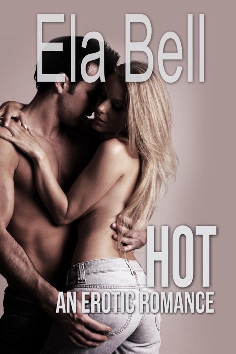 Hot: An Erotic Romance