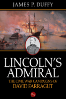 James P. Duffy - Lincoln’s Admiral: The Civil War Campaigns of David Farragut artwork