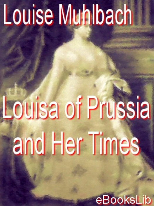 Louisa of Prussia and Her Times
